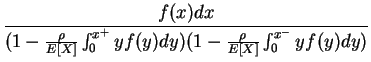 $\displaystyle {\frac{{f(x)dx}}{{(1-\frac{\rho}{E[X]} \int_{0}^{x^+}{y f(y) dy})(1-\frac{\rho}{E[X]} \int_{0}^{x^-}{y f(y) dy})}}}$